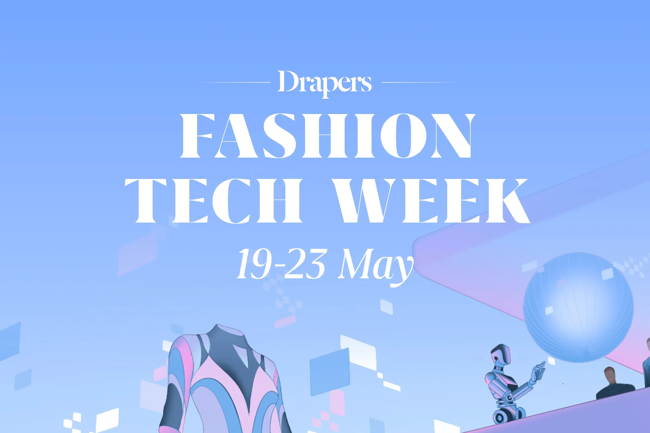 Drapers Fashion Tech Week launches